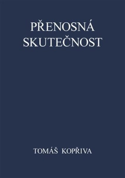 Přenosná skutečnost Tomáš Kopřiva