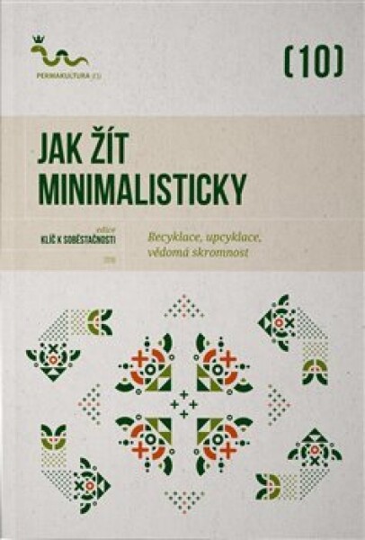 Jak žít minimalisticky - Vědomá skromnost, cirkulární domácnost - kolektiv autorů