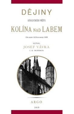 Dějiny královského města Kolína nad Labem 2. - Josef Vávra