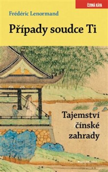 Případy soudce Ti. Tajemství čínské zahrady - Frédéric Lenormand