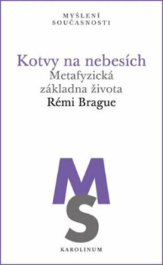 Kotvy na nebesích - Rémi Brague