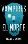 Vampires of El Norte - Isabel Canas