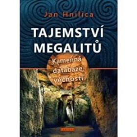Tajemství megalitů Jan Hnilica