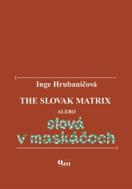 The Slovak Matrix alebo slová maskáčoch