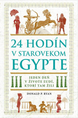 24 hodín v starovekom Egypte - Donald P. Ryan