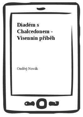Diadém s Chalcedonem - Visennin příběh - Ondřej Novák