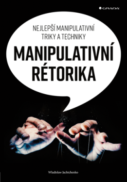 Manipulativní rétorika - Wladislaw Jachtchenko - e-kniha