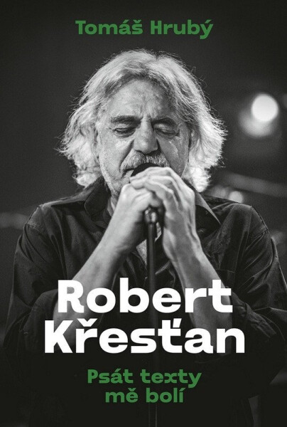 Robert Křesťan - Psát texty mě bolí - Tomáš Hrubý