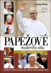 Papežové moderního věku (Papežové od Pia IX. po Lva XIV. a jejich vztah k českým zemím) - Jaroslav Šebek