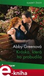 Kráska, která ho probudila - Abby Greenová e-kniha