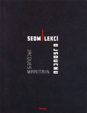 Sedm lekcí o jsoucnu - Jacques Maritain