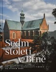 Sedm století v Brně - Augustiniánské opatství při bazilice Nanebevzetí P. Marie na Starém Brně - Jan Biernat