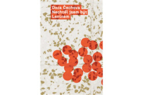 Nechtěl jsem být Leninem Dora Čechova