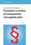 Pochybení a sankce při poskytování chirurgické péče - Lubomír Vondráček, Jan Vondráček