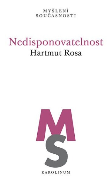 Nedisponovatelnost - Hartmut Rosa