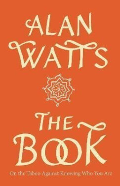 The Book: On the Taboo Against Knowing Who You Are, 1. vydání - Alan Watts
