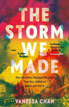 The Storm We Made: The spellbinding WW2 sweeping book club novel ´One of the most powerful debuts I´ve ever read´ Tracy Chevalier - Vanessa Chan