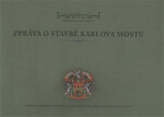 Zpráva stavbě Karlova mostu Michal Cihla