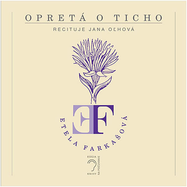 Opretá o ticho - Etela Farkašová