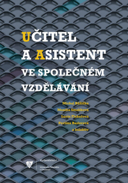 Učitel a asistent ve společném vzdělávání - Michal Růžička, Monika Smolíková, Lucie Flekačová