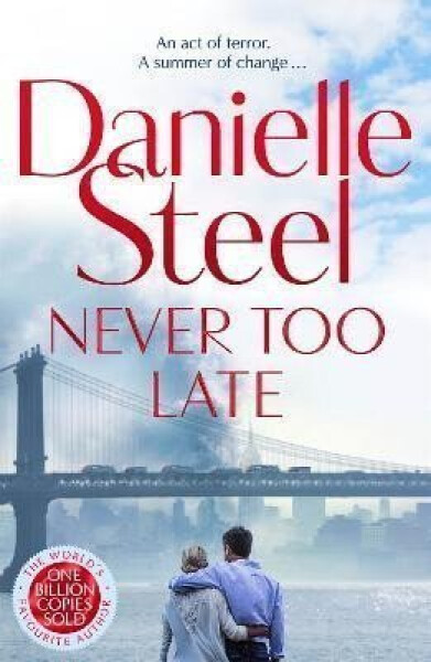Never Too Late: The compelling new story of healing and hope from the billion copy bestseller - Danielle Steel