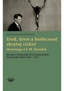 Zrod, život budúcnosť skrytej cirkvi Hommage Davídek