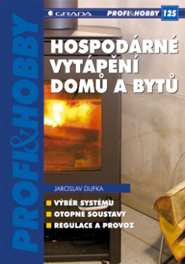 Hospodárné vytápění domů a bytů - Jaroslav Dufka