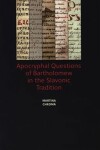 Apocryphal Questions of Bartholomew in the Slavonic Tradition Martina Chromá