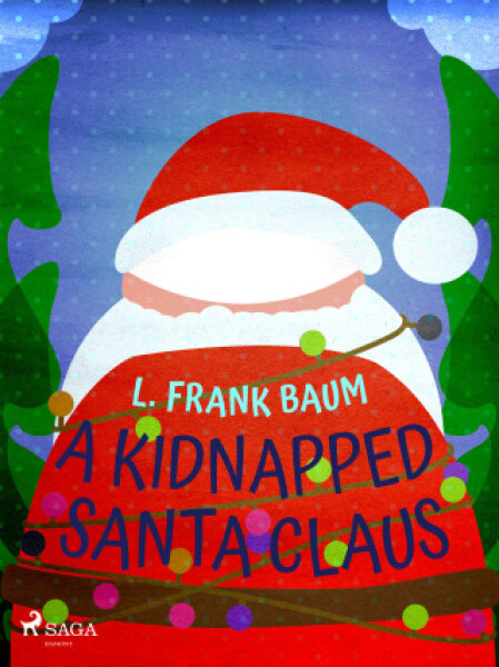 A Kidnapped Santa Claus - Lyman Frank Baum - e-kniha