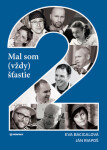 Mal som (vždy) šťastie 2 - Eva Bacigalová; Ján Riapoš