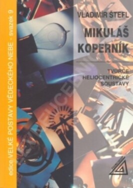 Mikuláš Koperník - tvůrce heliocentrické soustavy - Štefl