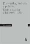 Karel Kosík. Dialektika, kultura a politika. Eseje a články z let 1955 - 1969 - Jan Mervart