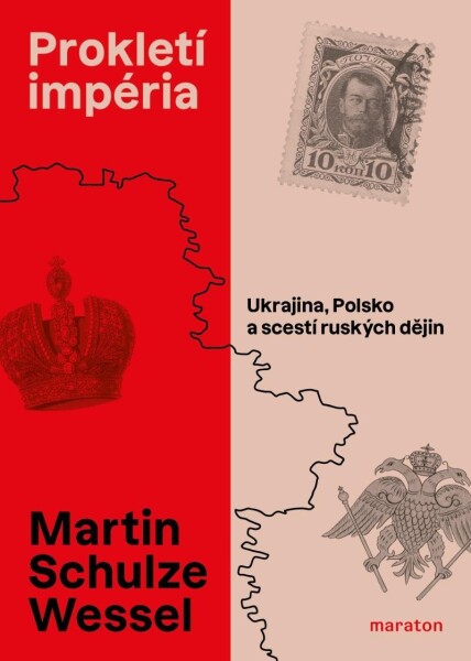 Prokletí impéria - Ukrajina, Polsko a scestí ruských dějin - Wessel Martin Schulze