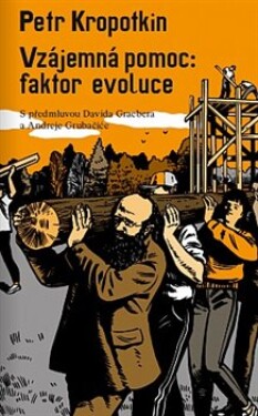 Vzájemná pomoc: faktor evoluce - Petr Kropotkin