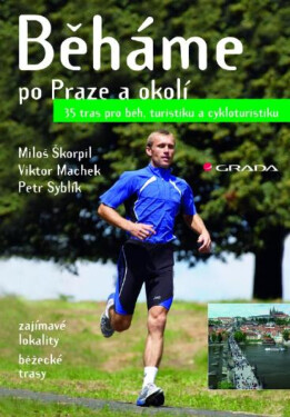Běháme po Praze a okolí - Miloš Škorpil, Viktor Machek, Petr Syblík