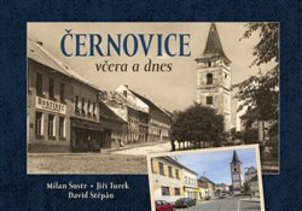 Černovice včera a dnes - Milan Šustr