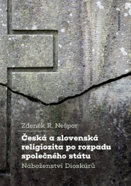 Česká a slovenská religiozita po rozpadu společného státu - Náboženství Dioskúrů - Zdeněk R. Nešpor