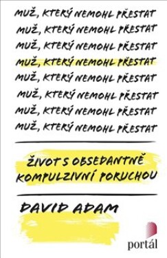 Muž, který nemohl přestat - Život s obsedantně kompulzivní poruchou - David Adam