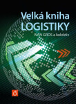 Velká kniha logistiky - Ivan Gros, Ivan Barančík, Zdeněk Čujan