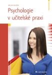Psychologie v učitelské praxi - Holeček Václav