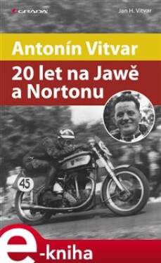 Antonín Vitvar - 20 let na Jawě a Nortonu - Jan Vitvar e-kniha
