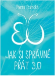 Jak si správně přát 3.0 - Pierre Franckh