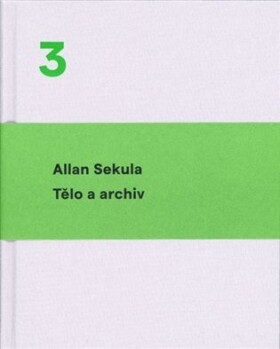 Tělo a archiv - Allan Sekula