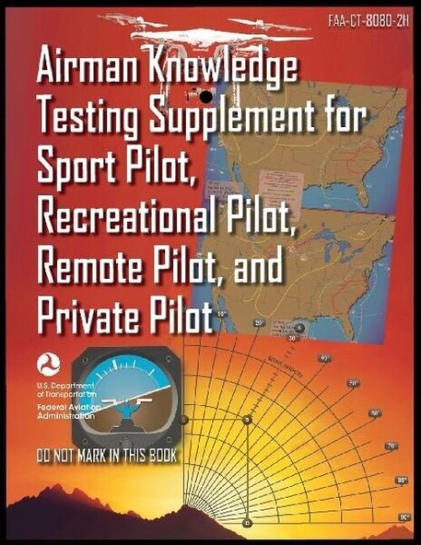Airman Knowledge Testing Supplement for Sport Pilot, Recreational Pilot, Remote Pilot, and