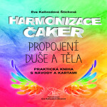 Harmonizace čaker, propojení duše a těla - Eva Kalivodová Štichová
