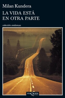 La Vida Esta En Otra Parte, 1. vydání - Milan Kundera
