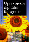 Upravujeme digitální fotografie - Roman Soukup