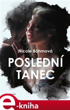 Poslední tanec - Nicole Böhmová e-kniha