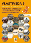 Vlastivěda 5 - Poznáváme naše dějiny z novověku do současnosti - Učebnice - Magdalena Konečná