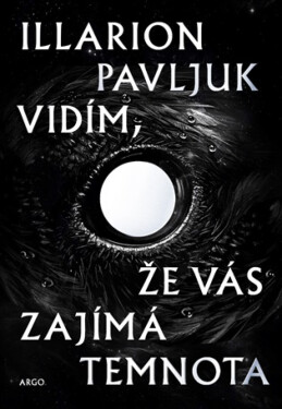 Vidím, že vás zajímá temnota - Illarion Pavljuk